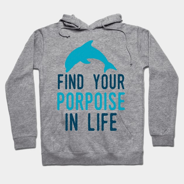 Porpoise In Life Hoodie by oddmatter